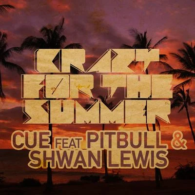 CueCrazy For The Summer (feat. Pitbull & Shawn Lewis)