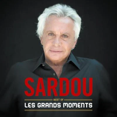 Michel SardouLes grands moments - Best Of