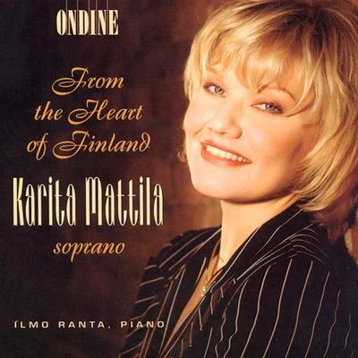 Karita MattilaVocal Recital: Mattila, Karita - MERIKANTO, O.MELARTIN, E.KILPINEN, Y. (From the Heart of Finland)