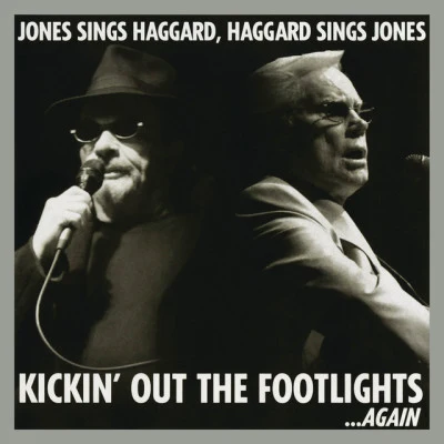 George JonesKickin Out The Footlights... Again: Jones Sings Haggard, Haggard Sings Jones