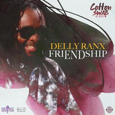 Delly RanxFriendship (Cotton Swab Riddim)