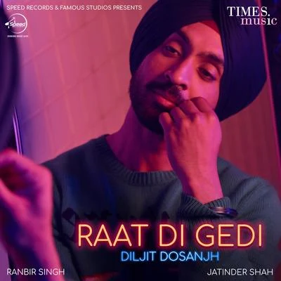 Diljit Dosanjh/Aastha Gill/Tanishk Bagchi/Shashaa Tirupati/Jubin Nautiyal/Badshah/Amit Mishra/DJ Suketu/Anushka Manchanda/Antara MitraRaat Di Gedi - Single