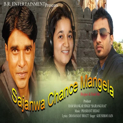 Dhanjay Mishra/Amrish Singh/Khushboo JainSajanwa Chance Mangela