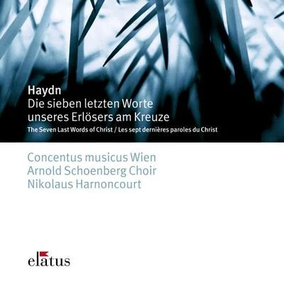 Concentus Musicus Wien/Nikolaus HarnoncourtHaydn : the 7 last words of Chris to NT和cross - E拉圖斯