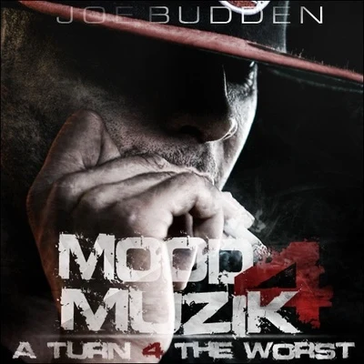 Joe BuddenMood Muzik 4 : A Turn 4 The Worst