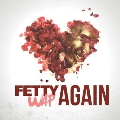 Fetty Wap/Just ChaseAgain