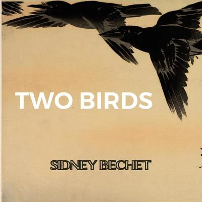 Sidney BechetTwo Birds