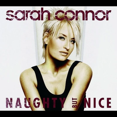 Sarah Connor/Alle FarbenNaughty But Nice