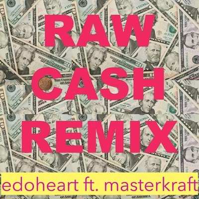 Masterkraft/R2Bees/Castro/DJ Big N/Sarkodie/WizKid/Stonebwoy/Quintino & Blasterjaxx/Dr Sid/DJ XclusiveRaw Cash (Remix)