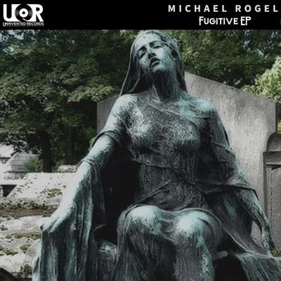 Michael RogelFugitive EP