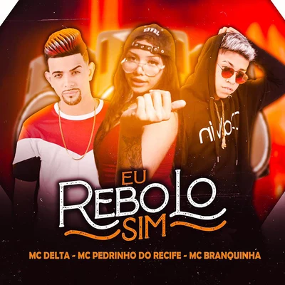 MC Delta/Mc Dricka/MC Kadu MeloEu Rebolo Sim (feat. Mc Branquinha)