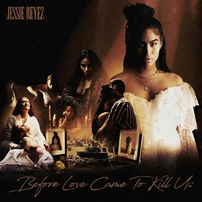 Jessie Reyez/Big SeanBEFORE LOVE CAME TO KILL US (Deluxe)