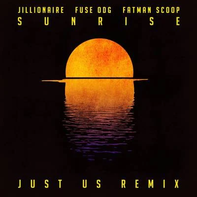 JillionaireSanjinSalvatore GanacciSunrise (Just Us Remix)