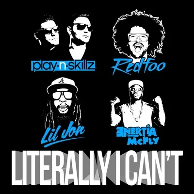 Play-N-SkillzLiterally I Cant (feat. Redfoo, Lil Jon & Enertia McFly)