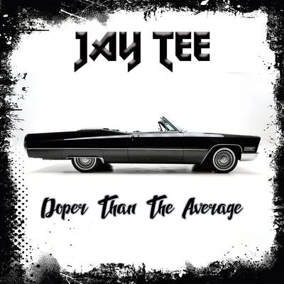 Jay Tee/Baby BashDoper Than The Average