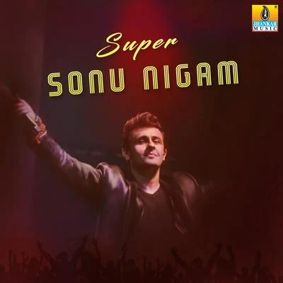 Sonu NigamSuper Sonu Nigam