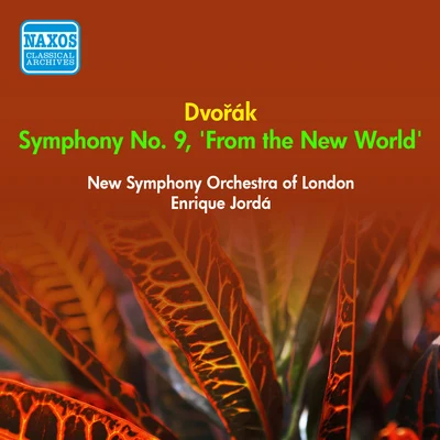 Enrique Jordá/Robert Haydon Clark/London Symphony Orchestra/Consort of London/Manuel Ponce/Ralph Vaughan Williams/Detroit Symphony Orchestra/Dmitri Shostakovich/NBC Symphony Orchestra/Martin JacobyDvorak, A.: symphony no. 9, from the new world (new symphony orchestra of London, J or大) (1951)