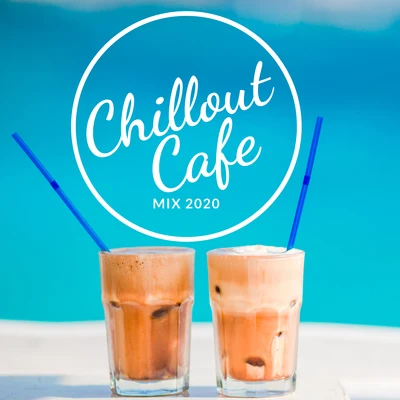 CHILLOUT/GOSH/Grating Garlic/Cheese Whiz/Campy Music/Cafe Americaine/Chill Out Del MarChillout Cafe Mix 2020