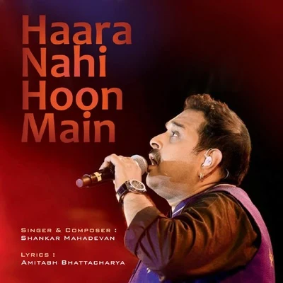 Shankar MahadevanShankar Ehsaan LoyRavi Rags KhoteHaara Nahi Hoon Main