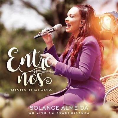 Solange AlmeidaEntre Nós, Minha História