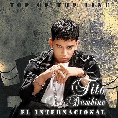 Tito el Bambino/Guru Randhawa/PitbullTop Of The Line El Internacional