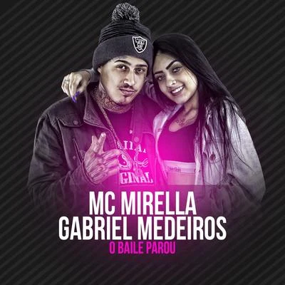 MC MirellaO baile parou (Participação especial de Gabriel Medeiros)