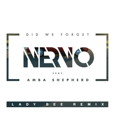 Nervo/Sultan/Ned Shepard/Tom SwoonDid We Forget (Lady Bee Remix)