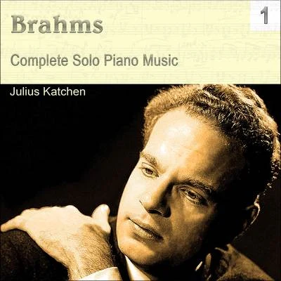 Julius KatchenBrahms: Complete Solo Piano Music, Vol. 1