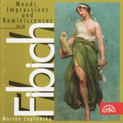 Marian Lapsansky/Jiri BartaFibich: Moods, Impression and Reminiscences, Vol. XII