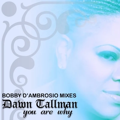 Dawn TallmanMr. ChurchYou Are Why (Bobby DAmbrosio Mixes)