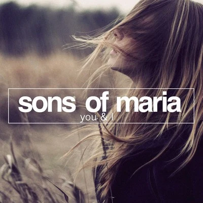 Sons Of MariaYou & I