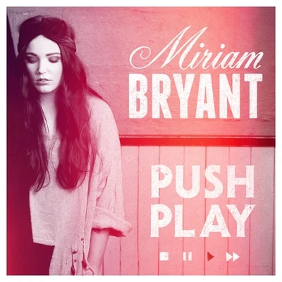 Miriam BryantPush Play (Remixes)