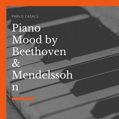 Pablo CasalsPiano Mood by Beethoven & Mendelssohn