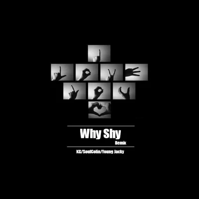 Lil Jacky阿卷C.B邊民何Why Shy Remix