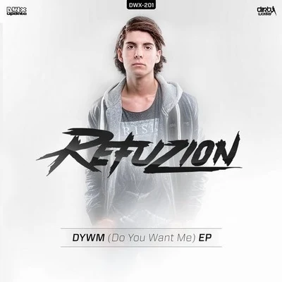 RefuzionDYWM (Do You Want Me)