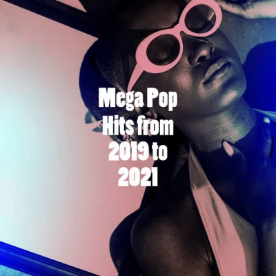 Ultimate Pop HitsMega Pop Hits from 2019 to 2021