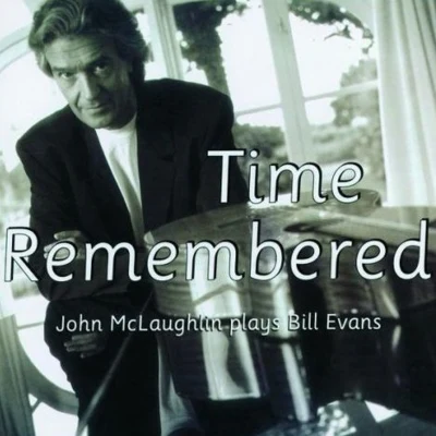 John McLaughlinTime Remembered: John McLaughlin Plays Bill Evans