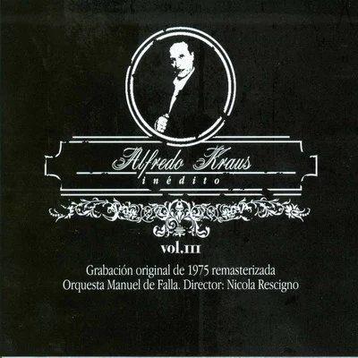 Alfredo Kraus/Gioacchino Rossini/Leïla Ben Sedira/Albéric Magnard/Cecile Chaminade/Charles Panzéra/Hélène Bouvier/John Charles Thomas/Wolfgang Amadeus Mozart/Kerstin ThorborgInédito (Vol. III)