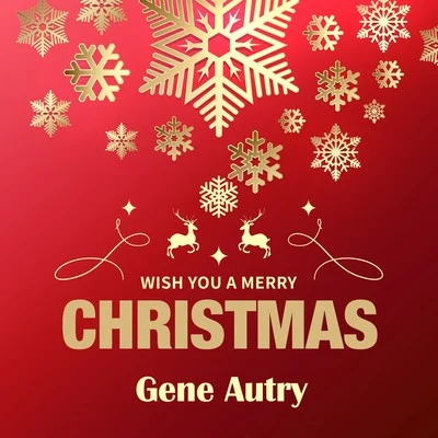 Gene AutryWish You a Merry Christmas