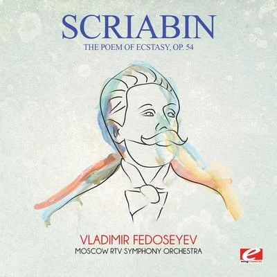 Alexander ScriabinGordon Fergus-ThompsonScriabin: The Poem of Ecstasy, Op. 54 (Digitally Remastered)