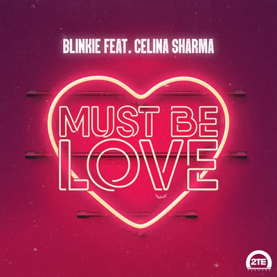 Robin M/BlinkieMust Be Love (feat. Celina Sharma)