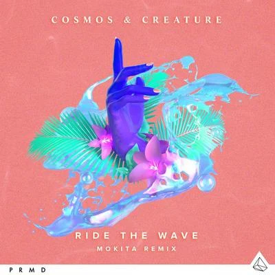 Cosmos & Creature/ListenbeeRide The Wave (Mokita Remix)