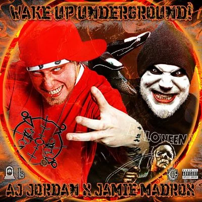 AJ JordanWake Up Underground! (feat. Jamie Madrox & Twiztid)