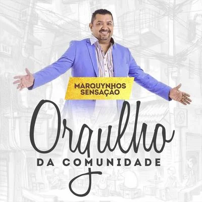 Xande de Pilares/Grandes Encontros/Marquynhos SensaçãoOrgulho da Comunidade