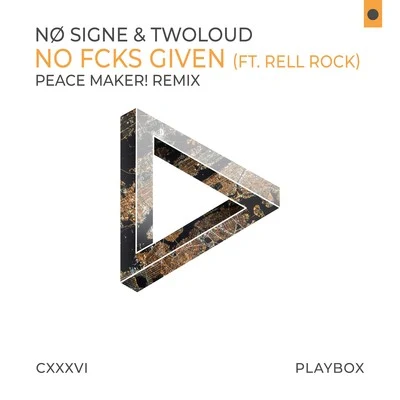 NØ SIGNENo Fcks Given (Peace Maker! Remix)