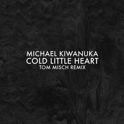 Michael KiwanukaUNKLECold Little Heart (Tom Misch Remix)