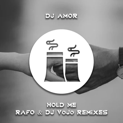 Dj AmorHold Me (RAFO & DJ VoJo Remixes)