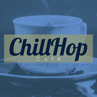 Lofi ChillhopChillHop BeatsChillHop CafeMorning Chillhop & Lofi Hip Hop Beats