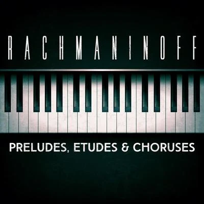 Sergei Rachmaninoff/Artur PizarroRachmaninoff: Preludes, Etudes & Choruses