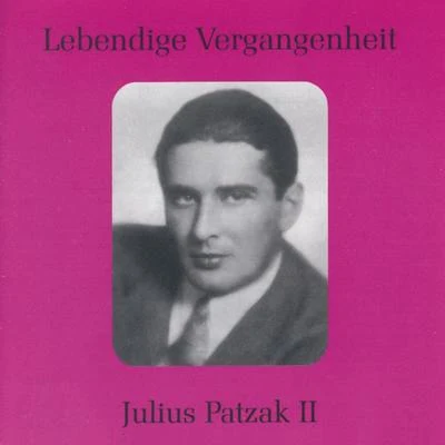 Julius PatzakEmmy LooseAlfred PoellAugust JareschKarl DönchClemens KraussWiener PhilharmonikerStefii LeverenzKurt PregerHilde ZadekLebendige Vergangenheit - Julius Patzak (Vol.2)